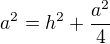 $a^2=h^2+\frac{a^2}{4}$