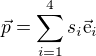 $\vec{p}=\sum_{i=1}^4 s_i\vec{\text{e}}_i$