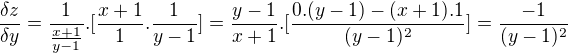 $\frac{\delta z}{\delta y}=\frac{1}{\frac{x+1}{y-1}}.[\frac{x+1}{1}.\frac{1}{y-1}]=\frac{y-1}{x+1}.[\frac{0.(y-1)-(x+1).1}{(y-1)^{2}}]=\frac{-1}{(y-1)^{2}}$