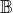 $ \mathbb{B}$