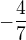 $-\frac{4}{7}$