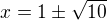 $x=1\pm\sqrt{10}$