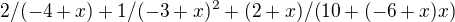 $2/(-4+x)+1/(-3+x)^2+(2+x)/(10+(-6+x) x)$