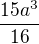 $\frac{15a^{3}}{16}$