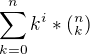 $\sum_{k=0}^{n}k^i*(^{n}_{k})$