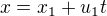 $x= x_{1} + u_{1} t$