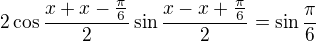 kopírovat do textarea $2\cos\frac{x+x-\frac\pi6}2\sin\frac{x-x+\frac\pi6}2=\sin\frac\pi6$