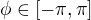 $\phi\in[-\pi,\pi]$