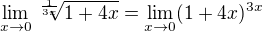 $\lim_{x\to0}\sqrt[\frac{1}{3x}]{1+4x}=\lim_{x\to0}(1+4x)^{3x}$
