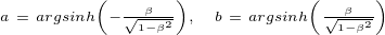 $_{a\ = \ argsinh\(-\frac{\beta}{\sqrt{1-\beta^2}}\),\quad b\ =\ argsinh\(\frac{\beta}{\sqrt{1-\beta^2}}\)}$