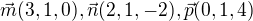 $\vec{m}(3,1,0), \vec{n}(2,1,-2), \vec{p}(0,1,4)$