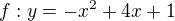 $f:y=-x^{2}+4x+1 $