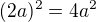 $(2a)^2=4a^2$