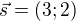 $\vec{s}=(3;2)$