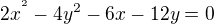 $2x^{^{2}} -4y^{2} -6x -12y =0$