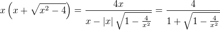 $x\left(x+\sqrt{x^2-4}\right)=\frac{4x}{x-\left|x\right|\sqrt{1-\frac{4}{x^2}}}=\frac{4}{1+\sqrt{1-\frac{4}{x^2}}}$