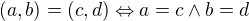 $\(a, b\)=\(c, d\)\Leftrightarrow a=c\wedge b=d$
