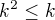 $k^2\leq k$