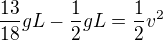 $\frac{13}{18}gL-\frac12gL=\frac12v^2$