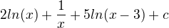 $2ln(x)+\frac{1}{x}+5ln(x-3)+c$