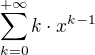 $\sum_{k=0}^{+\infty}k\cdot x^{k-1}$