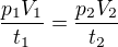 $\frac{p_1V_1}{t_1}=\frac{p_2V_2}{t_2}$