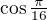 $\cos\tfrac{\pi}{16}$