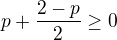 $p+\frac{2-p}{2}\ge0$
