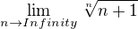 $\lim_{n\to Infinity}\sqrt[n]{n+1}$
