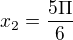 $x_2 =\frac{5\Pi}{6}$