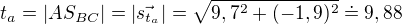 $t_a=|AS_{BC}|=|\vec{s_{t_a}}|=\sqrt{9,7^2+(-1,9)^2}\doteq 9,88$