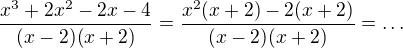 $\frac{x^{3}+2x^{2}-2x-4}{(x-2)(x+2)}=\frac{x^{2}(x+2)-2(x+2)}{(x-2)(x+2)}=\ldots $