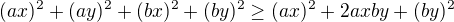 $(ax)^2+(ay)^2+(bx)^2+(by)^2\ge (ax)^2+2axby+(by)^2$