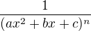 $\frac{1}{(ax^2+bx+c)^n}$
