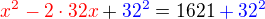 $\color{red}x^2-2\cdot32x\color{black}+\color{blue}32^2\color{black}=1621\color{blue}+32^2$