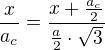 $\frac{x}{a_c}=\frac{x+\frac{a_c}{2}}{\frac a2\cdot\sqrt 3}$