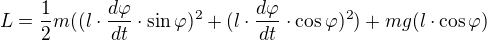 $L=\frac{1}{2}m((l\cdot \frac{d\varphi }{dt}\cdot \sin\varphi)^{2} +(l\cdot \frac{d\varphi }{dt}\cdot \cos \varphi)^{2})+mg(l \cdot \cos\varphi)$