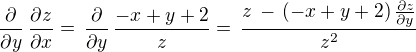 $\frac {\partial}{\partial y}\,\frac{\partial z}{\partial x}=\,\frac {\partial}{\partial y}\,\frac{-x+y+2}{z}= \, \frac {z \,-\, (-x+y+2)\,\frac{\partial z}{\partial y}}{z^2}$
