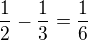 $\frac{1}{2}-\frac{1}{3}=\frac{1}{6}$