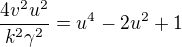 kopírovat do textarea $\frac{4v^2u^2}{k^2\gamma ^2}=u^4-2u^2+1$