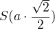 $S(a \cdot \frac{\sqrt{2}}{2})$