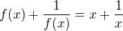 $f(x)+ \frac 1{f(x)}=x+ \frac 1x$