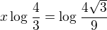 $x\log_{}\frac{4}{3} =\log_{}\frac{4\sqrt{3}}{9}$