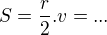 $S=\frac{r}{2}.v=...$