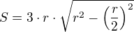 $S=3\cdot r\cdot \sqrt{r^2-\(\frac{r}{2}\)^2}$