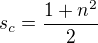 $s_{c}=\frac{1+n^{2}}{2}$