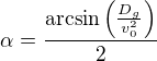 $\alpha=\frac{\arcsin\left(\frac{D_g}{v_0^2}\right)}{2}$