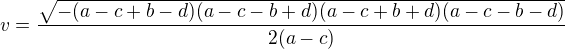 $v=\frac{\sqrt{-(a-c+b-d)(a-c-b+d)(a-c+b+d)(a-c-b-d)}}{2(a-c)}$