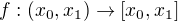 $f:(x_0,x_1)\to [x_0,x_1]$