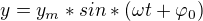 $y=y_{m}*sin*(\omega t+\varphi _{0})$